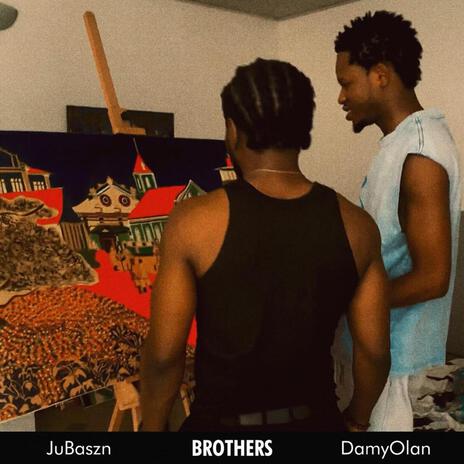 Brothers ft. JuBaszn | Boomplay Music