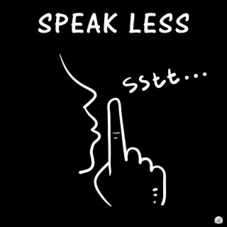 Speak Less