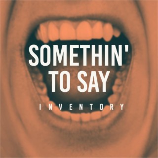 Somethin' To Say lyrics | Boomplay Music