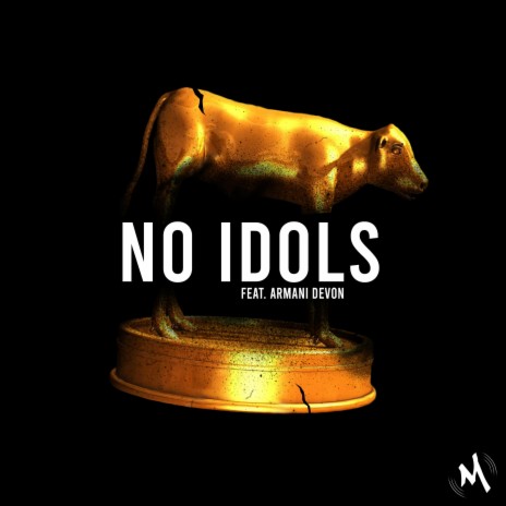 No Idols ft. Armani Devon | Boomplay Music