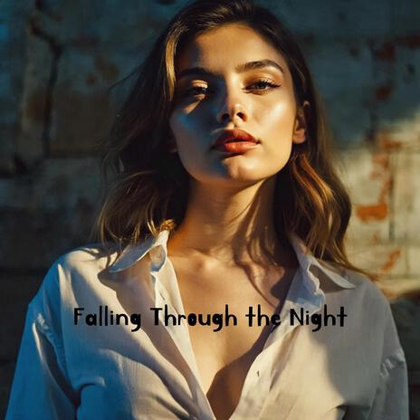 Falling Through the Night | Boomplay Music