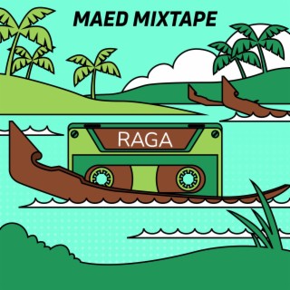Maed Mixtape - Raga
