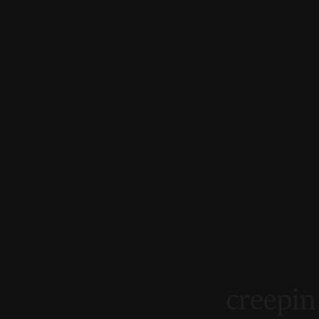 Creepin' | Boomplay Music