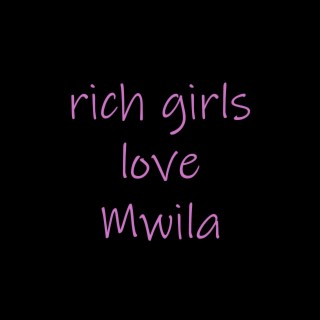 Rich Girls Love Mwila