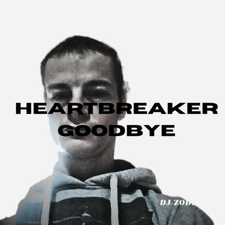 Heartbreaker Goodbye | Boomplay Music