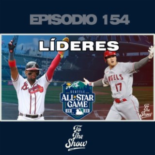 154 - Ronald Acuña Jr. y Shohei Ohtani lideran las votaciones del All Star - To The Show Podcast