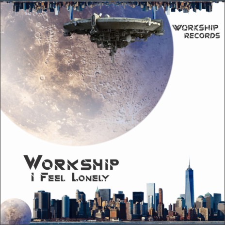 Workship - I Feel Lonely