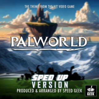 Palworld Main Theme (From Palworld) (Sped-Up Version)