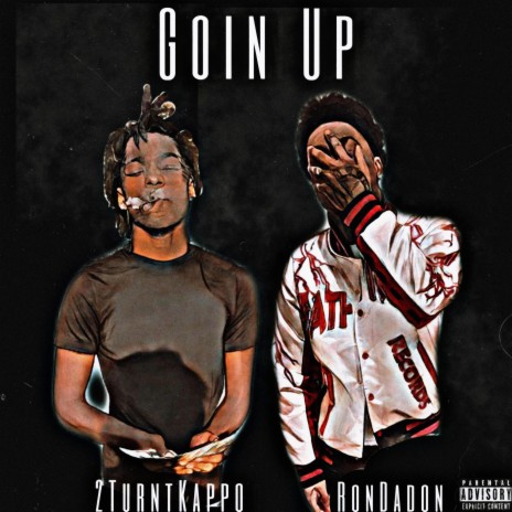 Goin Up ft. 2TurntKappo | Boomplay Music