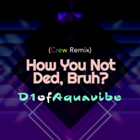 How You Not Ded, Bruh? (Crew Remix) | Boomplay Music