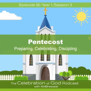 Episode 56: COG 56: Pentecost | Preparing, Celebrating, Discipling