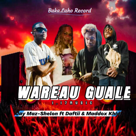 WAREAU GUALE ft. Jay Maz | Shelon | Daftii | Maddox Khid