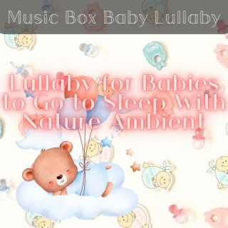 Lullaby for Babies to Go to Sleep (With Nature Ambient)