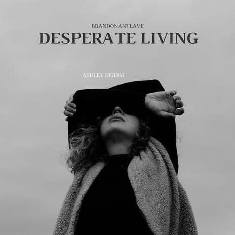 Desperate Living ft. Ashley Storm | Boomplay Music