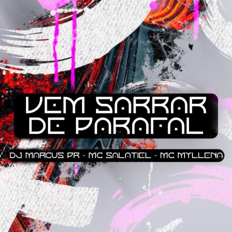 Vem Sarrar De Parafal ft. MC Salatiel & MC Myllena