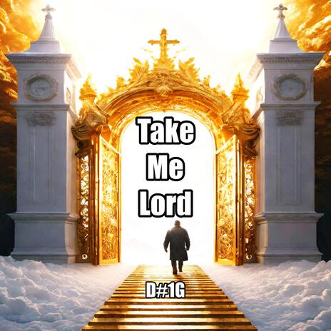 Take Me Lord | Boomplay Music