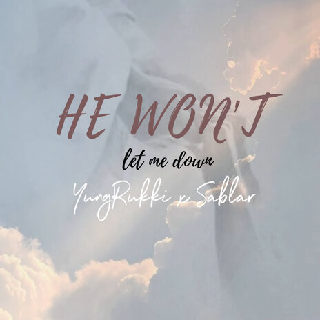 He Won't Let Me Down ft. Sablar | Boomplay Music