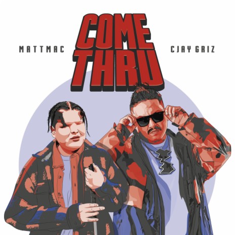 Come Thru ft. Cjay Griz | Boomplay Music
