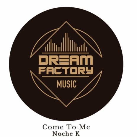 Come To Me (original Mix) | Boomplay Music