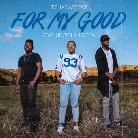 For My Good ft. Udochi & Deea | Boomplay Music