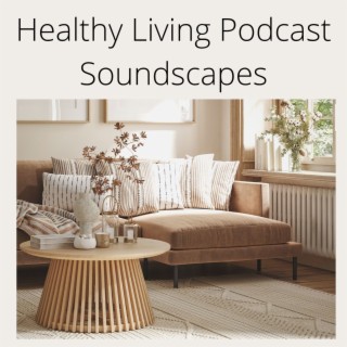 Healthy Living Podcast Soundscapes: Slow and Calming Guitar Background Music