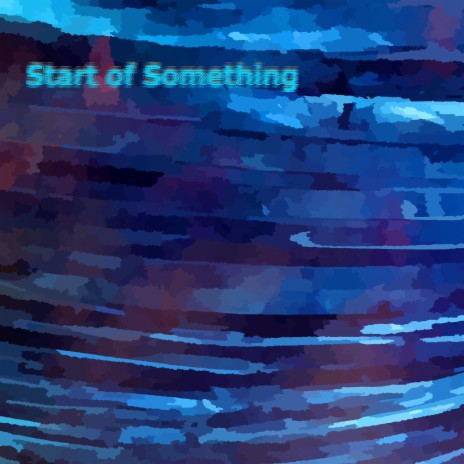 Start of Something | Boomplay Music