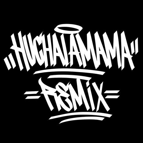 Huchalamama (Remix) ft. Kodigo, ElReghosg, Yubeili & Alexis chaires | Boomplay Music