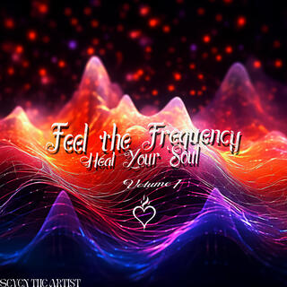 Feel the Frequency Heal Your Soul Volume 1