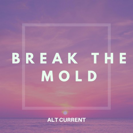Break The Mold | Boomplay Music