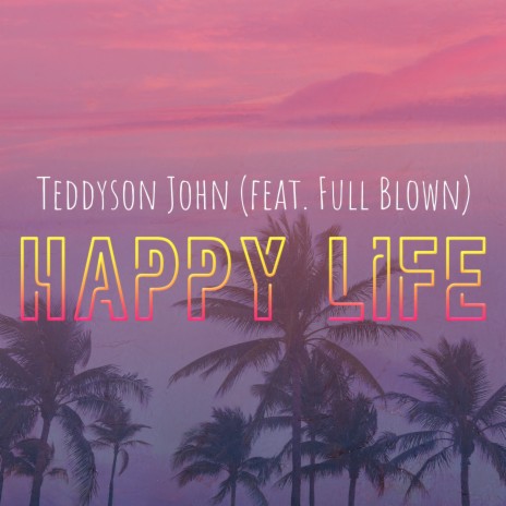 Happy Life ft. Full Blown | Boomplay Music