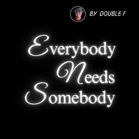 Everybody Needs Somebody | Boomplay Music