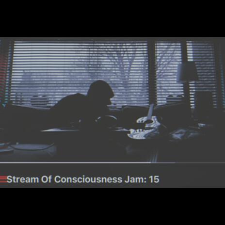 Stream Of Consciousness Jam 15