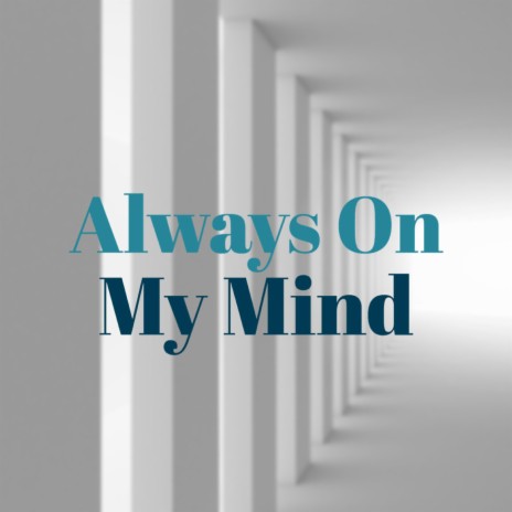 Always On My Mind | Boomplay Music