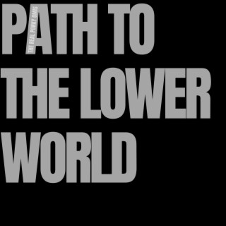 Path To The Lower World