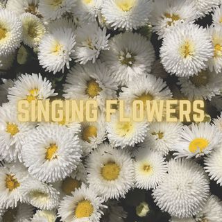 Singing Flowers