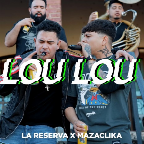 LOU LOU (EN VIVO) ft. MazaClika | Boomplay Music