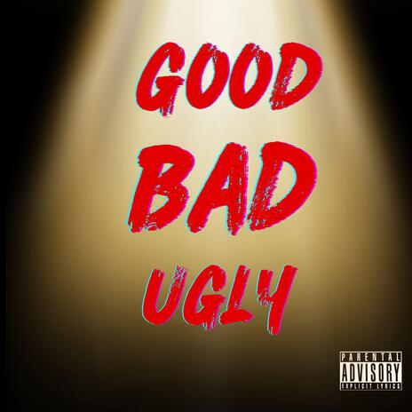 Good Bad Ugly | Boomplay Music