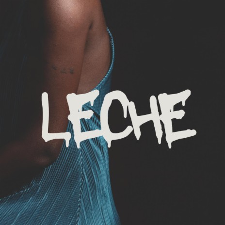 LECHE | Boomplay Music