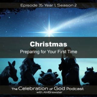 Episode 35: Christmas | Preparing for Your First Time