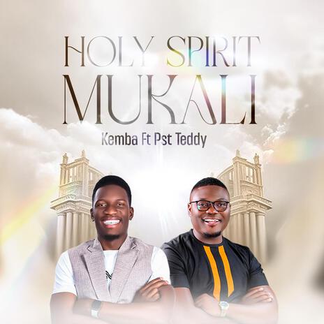 Holy Spirit Mukali ft. Pst. Teddy LS | Boomplay Music