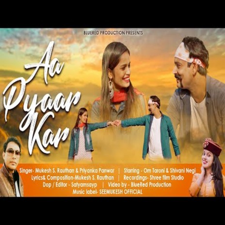 Aa Pyaar Kar (Garhwali Song) ft. Priyanka Panwar | Boomplay Music