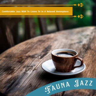 Comfortable Jazz Bgm to Listen to in a Relaxed Atmosphere