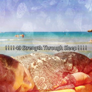 ! ! ! ! 49 Strength Through Sleep ! ! ! !
