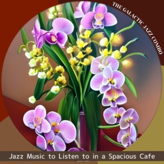 Jazz Music to Listen to in a Spacious Cafe