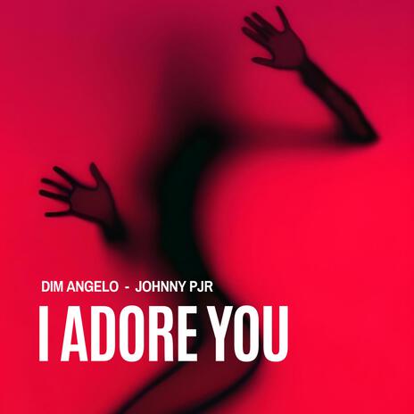 I Adore You ft. Johnny P Jr | Boomplay Music