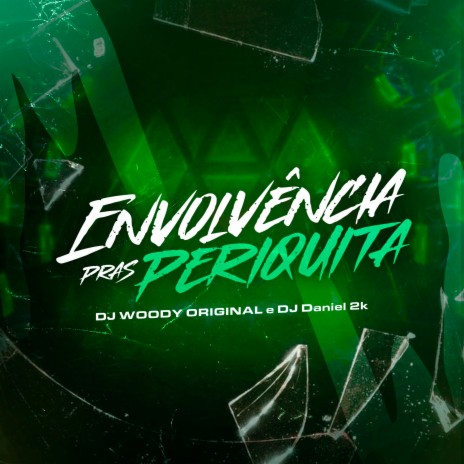 Envolvencia pras Periquita ft. DJ Daniel 2K | Boomplay Music