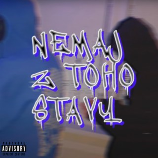 NEMAJ Z TOHO STAVY