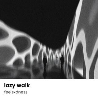 lazy walk