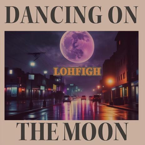 Dancing On The Moon | Boomplay Music