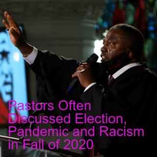 Dennis Quinn of Pew Research on Report: PASTORS OFTEN DISCUSSED ELECTION, PANDEMIC AND RACISM IN FALL OF 2020